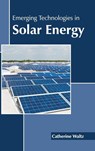 Emerging Technologies in Solar Energy - Catherine Waltz - 9781639871889