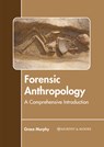 Forensic Anthropology: A Comprehensive Introduction - Grace Murphy - 9781639872350