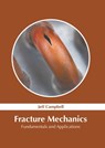 Fracture Mechanics: Fundamentals and Applications - Jeff Campbell - 9781639872404