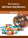 New Frontiers in Anti-Cancer Drug Discovery - Sydney Bruce - 9781639873852