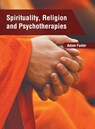 Spirituality, Religion and Psychotherapies - Adam Foster - 9781639875047