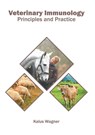 Veterinary Immunology: Principles and Practice - Kalus Wagner - 9781639875658