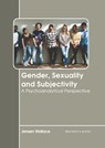 Gender, Sexuality and Subjectivity: A Psychoanalytical Perspective - Jensen Wallace - 9781639877126