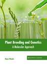 Plant Breeding and Genetics: A Molecular Approach - Kiara Woods - 9781639877522