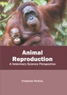 Animal Reproduction: A Veterinary Science Perspective - Frederick Perkins - 9781639890491