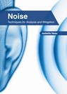 Noise: Techniques for Analysis and Mitigation - Isabella Ness - 9781639893867
