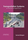 Transportation Systems: A Practical Approach - Samuel Morgan - 9781639895304
