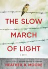 The Slow March of Light - Heather B. Moore - 9781639930562