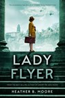 Lady Flyer - Heather B. Moore - 9781639932955