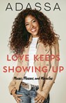 Love Keeps Showing Up: Music, Messes, and Miracles - Adassa - 9781639935147