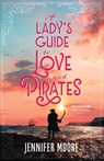 A Lady's Guide to Love and Pirates - Jennifer Moore - 9781639935192