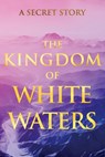 The Kingdom of White Waters - V G - 9781639940271
