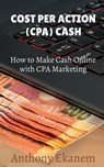 Cost Per Action Cash - Anthony Ekanem - 9781639974337