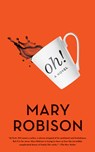 Oh! - Mary Robison - 9781640090910