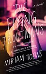 The Flying Troutmans - Miriam Toews - 9781640091467