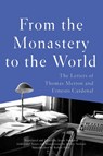 From the Monastery to the World - Thomas Merton ; Ernesto Cardenal ; Jessie Sandoval - 9781640091559