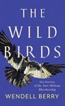 The Wild Birds - Wendell Berry - 9781640092105