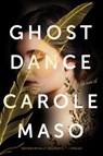 Ghost Dance - Carole Maso - 9781640092457