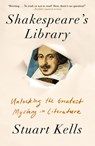 Shakespeare's Library: Unlocking the Greatest Mystery in Literature - Stuart Kells - 9781640093829