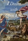 I Dream with Open Eyes - George Prochnik - 9781640095489