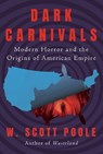 Dark Carnivals - W. Scott Poole - 9781640096127