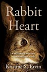 Rabbit Heart - Kristine S. Ervin - 9781640096370