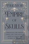 Empire of Skulls - Paul Stob - 9781640096837