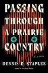 Passing Through a Prairie Country - Dennis E. Staples - 9781640096882