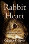Rabbit Heart - Kristine S. Ervin - 9781640096950