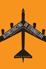 Deconstructing Dr. Strangelove - Sean M Maloney - 9781640121928