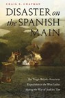 Disaster on the Spanish Main - Craig S. Chapman - 9781640124318