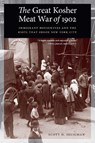 The Great Kosher Meat War of 1902 - Scott D. Seligman - 9781640126022