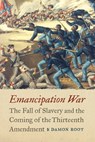 Emancipation War - Damon Root - 9781640126435