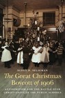 The Great Christmas Boycott of 1906: Antisemitism and the Battle Over Christianity in the Public Schools - Scott D. Seligman - 9781640126541