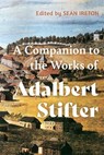 A Companion to the Works of Adalbert Stifter - Professor Sean M. (Royalty Account) Ireton - 9781640141070