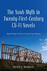The Noah Myth in Twenty-First-Century Cli-Fi Novels - Helen E. Mundler - 9781640141315