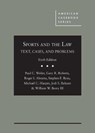 Sports and the Law - Paul C. Weiler ; Gary R. Roberts ; Roger I. Abrams ; Stephen F. Ross ; Michael C. Harper ; Jodi S. Balsam ; William W. Berry III - 9781640202351