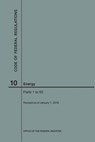 Code of Federal Regulations Title 10, Energy, Parts 1-50, 2018 - Nara - 9781640242708