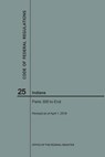 Code of Federal Regulations Title 25, Indians, Parts 300-End, 2018 - Nara - 9781640243279