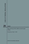 Code of Federal Regulations Title 29, Labor, Parts 1910 (1910. 1000 to End), 2018 - Nara - 9781640243606