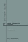 Code of Federal Regulations Title 37, Patents, Trademarks and Copyrights, 2018 - Nara - 9781640243866
