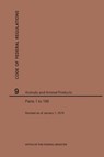 Code of Federal Regulations Title 9, Animals and Animal Products, Parts 1-199, 2019 - Nara - 9781640245129
