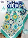 Time-Saving Quilts with 2 1/2" Strips - Annie's Quilting - 9781640251304
