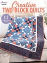 Creative Two-Block Quilts - Annie's Quilting - 9781640256231