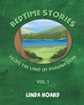 Bedtime Stories From the Land of Imagination Vol. 1 - Linda Hoard - 9781640273597