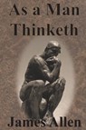 As a Man Thinketh - James (La Trobe University Victoria) Allen - 9781640320130