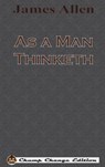 As a Man Thinketh (Chump Change Edition) - James (La Trobe University Victoria) Allen - 9781640320550