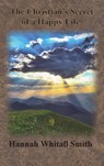 The Christian's Secret of a Happy Life - Hannah Whitall Smith - 9781640322516