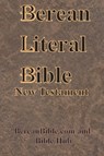 Berean Literal Bible New Testament - BereanBible. com ; Bible Hub - 9781640324121