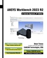 ANSYS Workbench 2023 R2 - Sham Tickoo Cadcim Technologies - 9781640572324